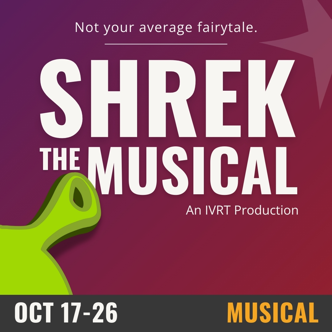 not your average fairytale. shrek the musical. an IVRT production october 17 through 26